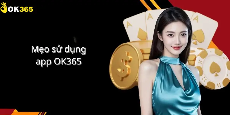 Mẹo sử dụng app ok365